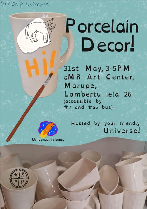 Porcelain Decor!
31st May, 3-5 PM
At MR Art Center
Marupe, Lambertu iela 26