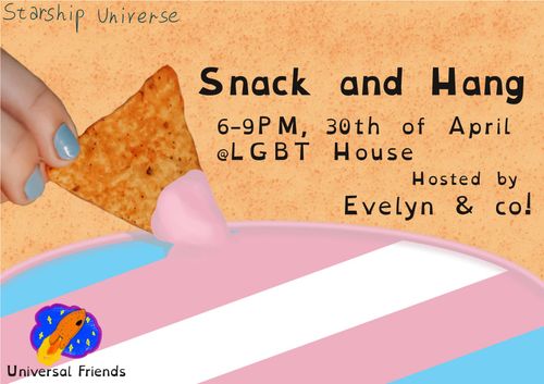 Trans+ Snack and Hang
6 to 9 PM, 30th of April
at LGBT House
Hosted by Evelyn & co!