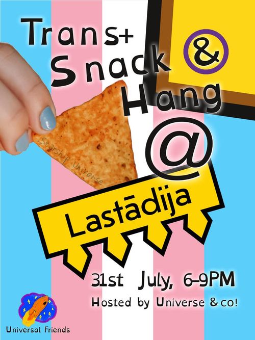 Trans+ Snack and Hang @ Lastadija
31st July, 6 to 9 PM
Hosted by Universe & co