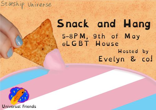 Trans+ Snack and Hang
5 to 8 PM, 9th of May
At LGBT House
Hosted by Evelyn & co